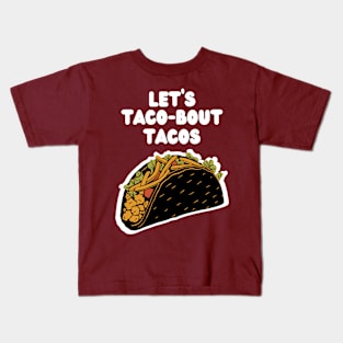 Let's Taco-bout Tacos! Kids T-Shirt